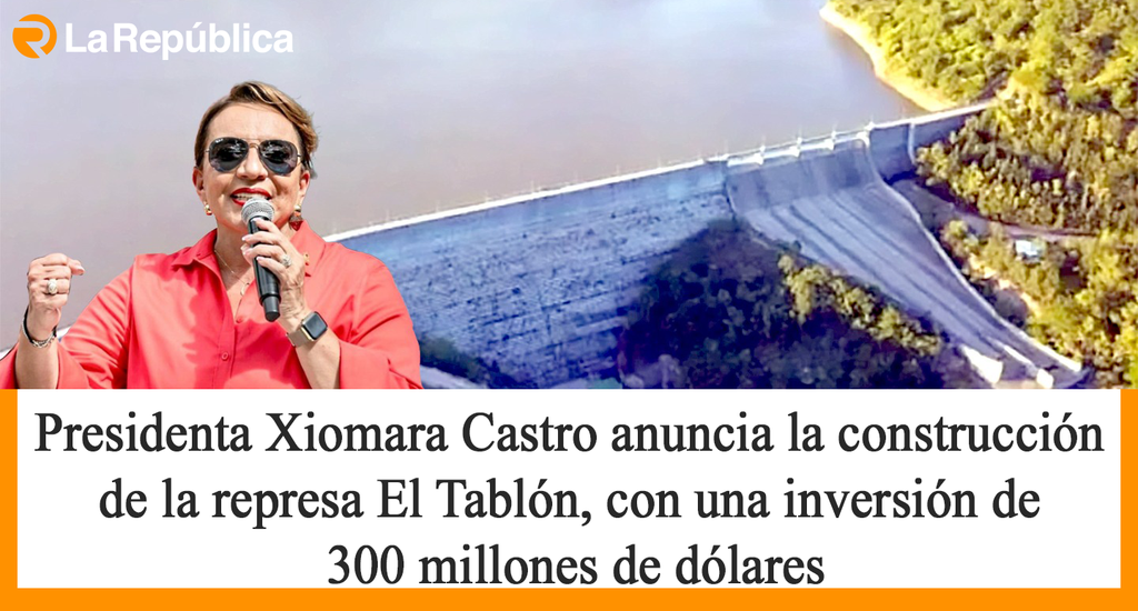 Presidenta Xiomara Castro anuncia la construcción de la represa El Tablón, con una inversión de 300 millones de dólares - Cover Image